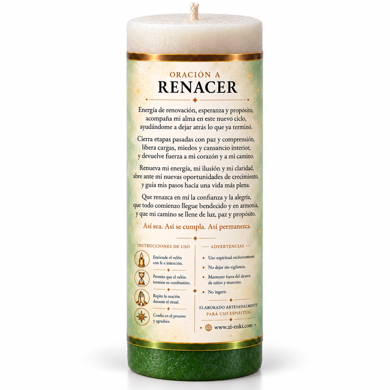 Vela Renacer, oración de renovación-2 🕯️ ¿Qué es el Velón Renacer? El Velón Renacer forma parte de la colección Velones de Propósito de Zi-Enki. Su intención reúne tres conceptos presentes en su etiqueta: renovación, esperanza y propósito, que invitan a mirar hacia una nueva etapa con ilusión y claridad. Está pensado para acompañar momentos de oración y reflexión cuando sientes que un ciclo ha terminado y deseas dar un significado consciente al siguiente paso. Puedes dedicar su encendido a despedir una etapa, reconocer lo aprendido y expresar aquello que quieres cultivar a partir de ahora. La oración incluida habla de cerrar el pasado con comprensión, renovar la ilusión y avanzar hacia nuevas oportunidades de crecimiento. Sus palabras ofrecen un punto de partida para detenerte, escuchar tus deseos y definir una intención personal. Su ilustración representa un ave fénix con las alas desplegadas que surge de una flor de loto, rodeada de ramas y motivos celestiales. Una imagen que simboliza la renovación y la posibilidad de comenzar de nuevo llevando contigo la experiencia adquirida. Un velón para marcar un cambio de etapa y acompañar un compromiso personal que puedas llevar después a tus decisiones, proyectos y acciones cotidianas. ✨ Propiedades espirituales y propósito 🌱 Renovación: Para dedicar una intención al inicio de una nueva etapa personal. ✨ Esperanza: Para expresar tus deseos y dar espacio a nuevas posibilidades. 🧭 Propósito: Para reflexionar sobre lo que quieres construir y la dirección que deseas tomar. 🕊️ Cierre de ciclos: Para acompañar una despedida simbólica y reconocer lo aprendido. 🔥 Cómo usarlo en rituales Retira completamente el plástico y la etiqueta de papel antes de encenderlo. Conserva la oración a una distancia segura. Coloca el velón en un soporte estable, resistente al calor y adecuado para recoger la cera. Formula tu intención de renovación, cierre de etapa o comienzo de un nuevo ciclo. Enciende la mecha y lee la oración incluida en la etiqueta. Dedica unos minutos a reconocer lo que dejas atrás y elige un primer paso concreto hacia lo que deseas comenzar, manteniendo siempre el velón vigilado. Precauciones: No lo dejes encendido sin vigilancia. Mantén la llama alejada del papel y de otros materiales inflamables, fuera del alcance de niños y mascotas. 💜 Ideal para… Acompañar rituales de cierre y apertura de ciclos. Marcar simbólicamente el comienzo de una nueva etapa. Dedicar una intención a nuevos proyectos y propósitos. Crear un momento de reflexión sobre tus próximos pasos.